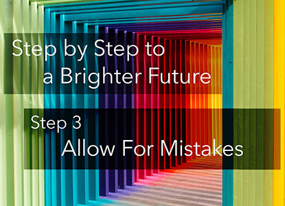 Step 3 : Allow For Mistakes