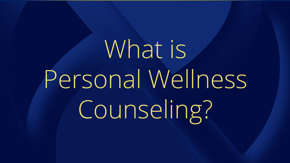 What is Personal Wellness Counseling?