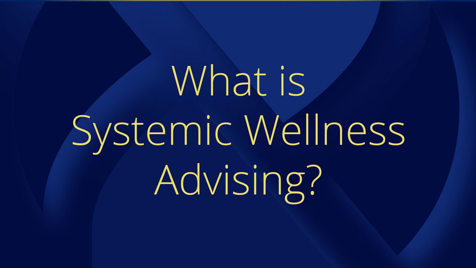 What is Systemic Wellness Advising?